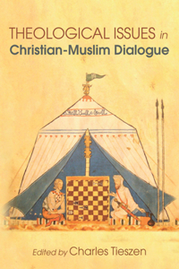 Theological Issues in Christian-Muslim Dialogue