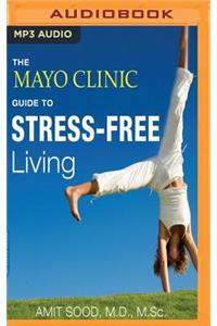 Mayo Clinic Guide to Stress-Free Living