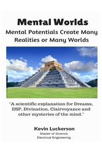 Mental Worlds: Mental Potentials Create Many Realities or Many Worlds