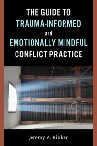 Trauma-Informed and Emotionally Mindful Conflict Practice