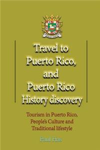 Travel to Puerto Rico, and Puerto Rico History discovery