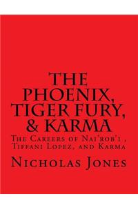 Phoenix, Tiger Fury, & Karma