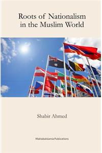 Roots of Nationalism in the Muslim World