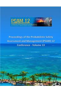 Proceedings of the Probabilistic Safety Assessment and Management (PSAM) 12 Conference - Volume 13