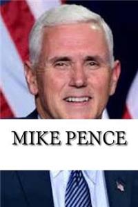 Mike Pence: A Biography