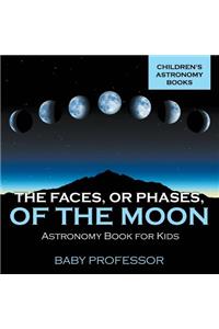 Faces, or Phases, of the Moon - Astronomy Book for Kids Children's Astronomy Books