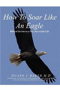 How To Soar Like An Eagle