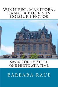 Winnipeg, Manitoba, Canada Book 5 in Colour Photos