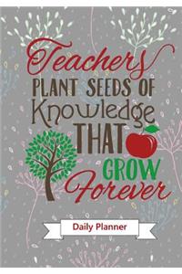 Teachers Plants Seeds...Teacher Appreciation Gift Daily Planner