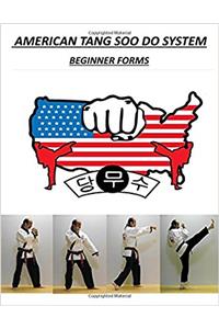 American Tang Soo Do System: Beginner Forms: Volume 2 (Introduction to American Tang Soo Do)