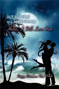 Memoirs of a Medium, Hello, I Still Love You