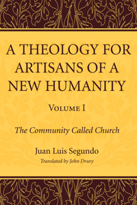 Theology for Artisans of a New Humanity, Volume 1