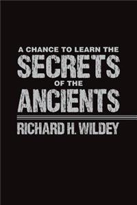 A Chance to Learn the Secrets of the Ancients