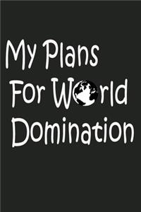 My Plans For World Domination Notebook
