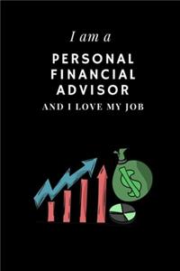 I am a Personal financial advisor and I love my job Notebook For Personal financial advisors