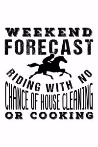 Weekend Forecast Horse Riding with No Chance of House Cleaning or Cooking