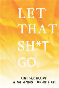 Let That Sh*t Go