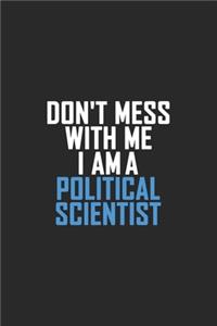 Don't Mess With Me I Am A Political Scientist