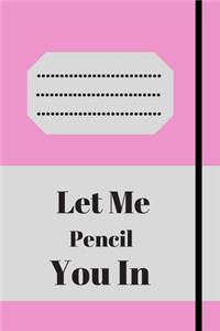 Let Me Pencil You In