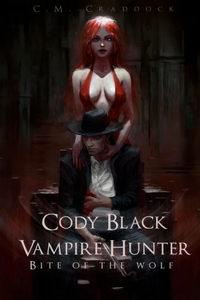 Cody Black Vampire Hunter: Bite of the Wolf