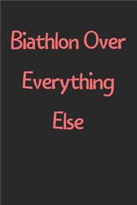 Biathlon Over Everything Else