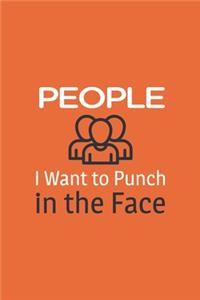 People i want to punch in the face