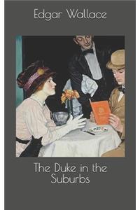 The Duke in the Suburbs