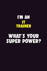 I'M An IT Trainer, What's Your Super Power?