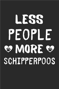 Less People More SchipperPoos