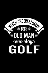 Never Underestimate An Old Man Who Plays Golf