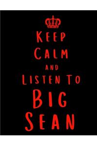 Keep Calm And Listen To Big Sean
