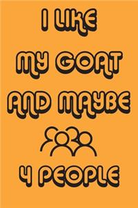 I Like My Goat And Maybe 4 People Notebook Orange Cover Background