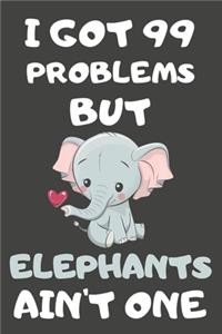 I Got 99 Problems But Elephants Ain't One
