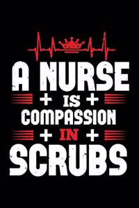 A Nurse Is Compassion In Scrubs