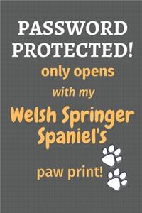 Password Protected! only opens with my Welsh Springer Spaniel's paw print!