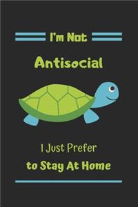 I'm Not Antisocial I Just Prefer To Stay At Home