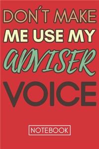 Don't Make Me Use My Adviser Voice