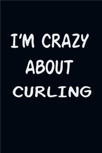 I'am CRAZY ABOUT CURLING