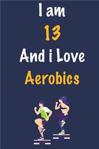 I am 13 And i Love Aerobics