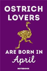 Ostrich Lovers Are Born In April