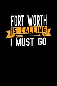 Fort Worth is calling I Must go