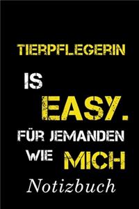 Tierpflegerin Is Easy Für Jemanden Wie Mich Notizbuch