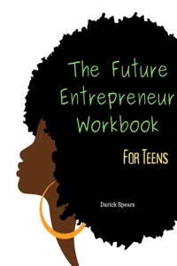 Future Entrepreneur Workbook for Teens