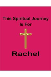 This Spiritual Journey Is For Rachel