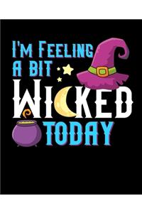 I'm Feeling A Bit Wicked Today