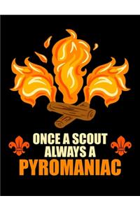 Once A Scout Always A Pyromaniac