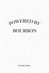 Powered By Bourbon: A 6x9 Inch Journal Notebook Diary With A Bold Text Font Slogan On A Matte Cover and 120 Blank Lined Pages Makes A Great Alternative To A Card