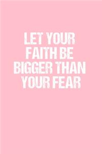 Let Your Faith Be Bigger Than Your Fear