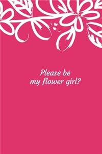Please Be My Flower Girl?