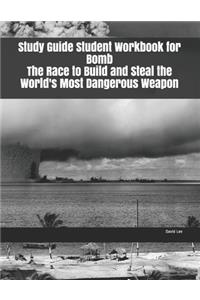 Study Guide Student Workbook for Bomb The Race to Build and Steal the World's Most Dangerous Weapon